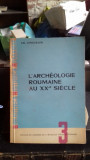 L&#039;ARCHEOLOGIE ROUMAINE AU XX SIECLE - EM. CONDURACHI (ARHEOLOGIA ROMANEASCA A SECOLULUI XX)