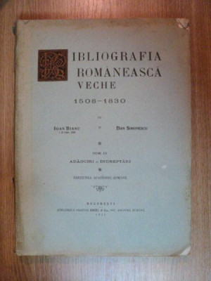 BIBLIOGRAFIA ROMANEASCA VECHE 1508 - 1830 de IOAN BIANU , DAN SIMONESCU , Bucuresti 1944 foto