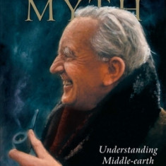 J.R.R. Tolkien's Sanctifying Myth: Understanding Middle-Earth