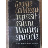 IMPRESII ASUPRA LITERATURII SPANIOLE-GEORGE CALINESCU-182392