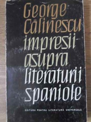 IMPRESII ASUPRA LITERATURII SPANIOLE-GEORGE CALINESCU-182392 foto