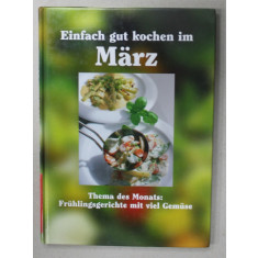 EINFACHT GUT KOCHEN IM MARZ ( GATESTE BINE IN LUNA MARTIE ) , TEXT IN LIMBA GERMANA , 2000