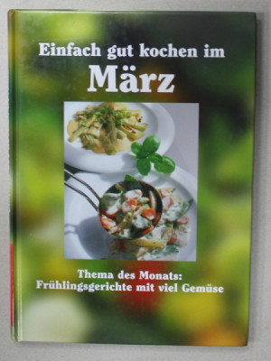 EINFACHT GUT KOCHEN IM MARZ ( GATESTE BINE IN LUNA MARTIE ) , TEXT IN LIMBA GERMANA , 2000 foto