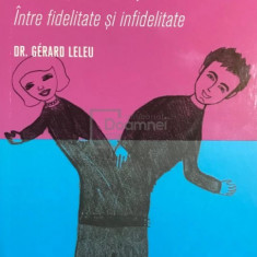Gerard Leleu - Cum să fim fericiți în cuplu (editia 2011), fidelitate&infidelita