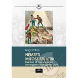 Nemzeti m&iacute;tosz sz&uuml;letik - M&aacute;rcius 15-i &uuml;nneps&eacute;gek Somogyban a kiegyez&eacute;s ut&aacute;n - Nagy Zolt&aacute;n