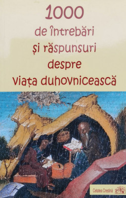 1000 De Intrebari Si Raspunsuri Despre Viata Duhovniceasca - Colectiv ,558721 foto