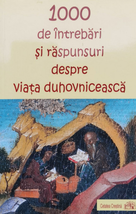 1000 De Intrebari Si Raspunsuri Despre Viata Duhovniceasca - Colectiv , X246
