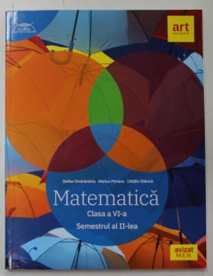 MATEMATICA , CLASA A VI -A , SEMESTRUL AL II -LEA de STEFAN SMARANDOIU ...CATALIN STANICA , 2021 foto