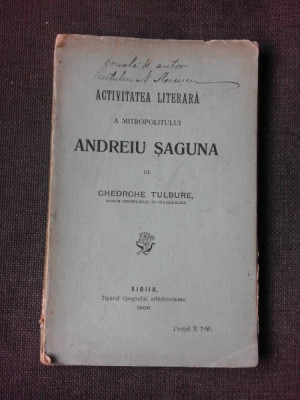 Activitatea literara a Mitropolitului Andrei Saguna - Gheorghe Tulbure (donata de autor preotului N. Stoicescu( foto