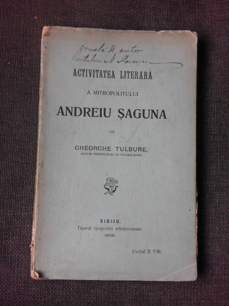 Activitatea literara a Mitropolitului Andrei Saguna - Gheorghe Tulbure (donata de autor preotului N. Stoicescu(