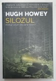 SILOZUL , PRIMUL VOLUM DIN SERIA SILOZUL , EDITIA A II - A , roman de HUGH HOWEY , 2018