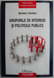 Cumpara ieftin Grupurile de interese si politicile publice &ndash; Serban Cerkez