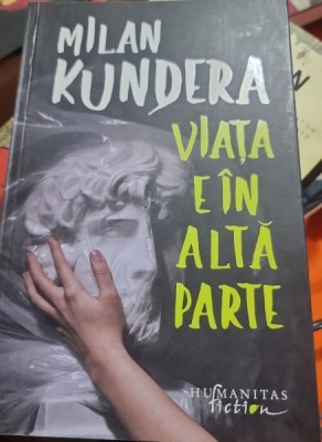 Viata e in alta parte - Milan Kundera foto