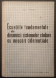 rara Ecuatii fundamentale ale DINAMICII SISTEMELOR SOLARE cu miscari diferentiale Matematica Astronomie TITAJ MIC: 420 ex 1963 Ed. Didactica Stare FB