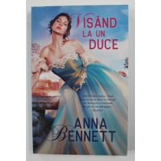 VISAND LA UN DUCE de ANNA BENNETT , 2020