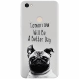 Husa silicon pentru Xiaomi Redmi Note 5A, Tomorrow Will Be A Better Day Pug