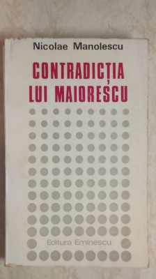 Nicolae Manolescu - Contradictia lui Maiorescu, 1973 (vezi detalii pentru livrare in tara) foto