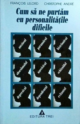 Francois Lelord - Cum sa ne purtam cu personalitatile dificile foto