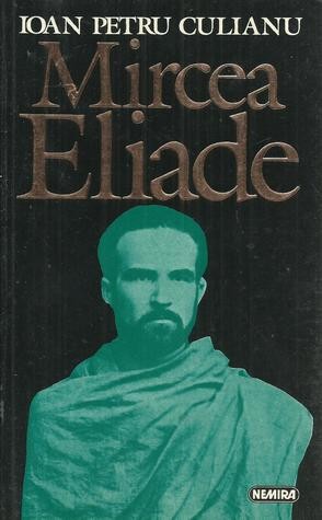 Ioan Petru Culianu - Mircea Eliade