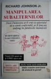 Manipularea Subalternilor - Richard Johnson Jr. - Carte Afaceri, Economie - [Stare Buna/Foarte Buna]