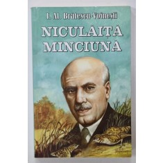 NICULAITA MINCIUNA de I.AL. BRATESCU - VOINESTI , ANII &#039;2000