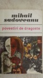 Mihail Sadoveanu - Povestiri de dragoste (vezi detalii pentru livrare in tara), 1970