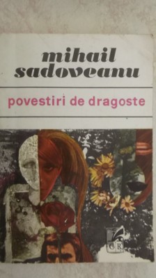 Mihail Sadoveanu - Povestiri de dragoste (vezi detalii pentru livrare in tara) foto