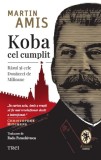 Koba cel cumplit. Rasul si cele douazeci de milioane - Martin Amis - Editura Trei