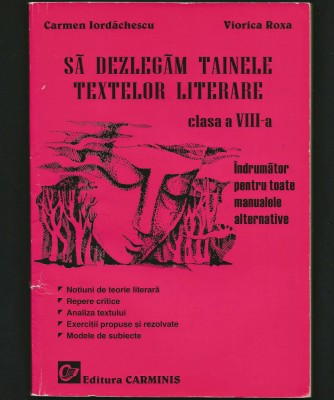 SĂ DEZLEGĂM TAINELE TEXTELOR LITERARE. &amp;Icirc;NDRUMĂTOR MANUAL ROM&amp;Acirc;NĂ VIII IORDĂCHESCU foto