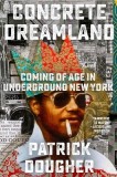 Concrete Dreamland: Coming of Age in Underground New York