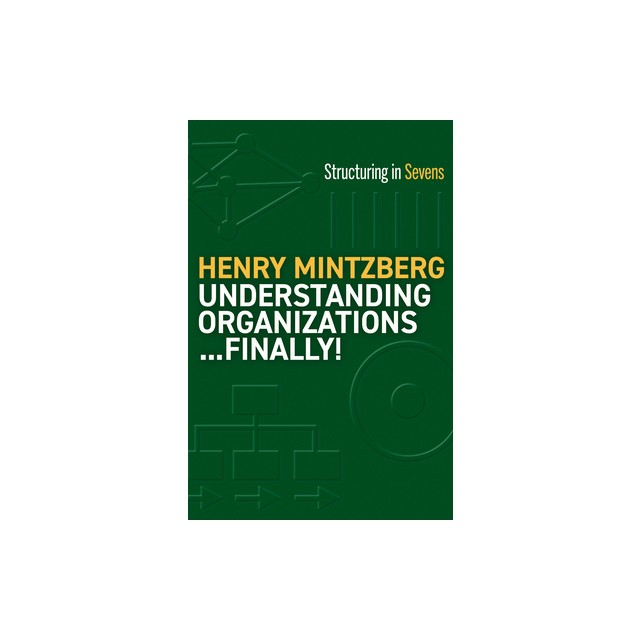 Understanding Organizations--Finally!: Structure in Sevens
