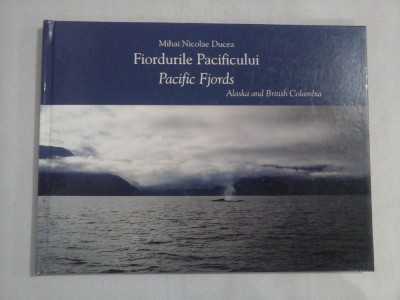 FIORDURILE PACIFICULUI / PACIFIC FJORDS - MIHAI NICOLAE DUCEA foto
