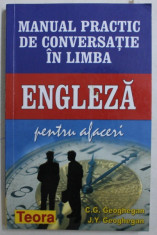 MANUAL PRACTIC DE CONVERSATIE IN LIMBA ENGLEZA PENTRU AFACERI de C.G. GEOGHEGAN si J.Y. GEOGHEGAN , 2002 foto