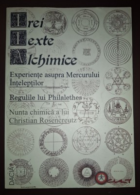 Trei texte alchimice (Experiențe asupra Mercurului &amp;Icirc;nțelepților * Regulile lui Philalethes * Nunta chimica a lui Christian Rosebcreutz) foto