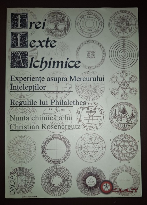 Trei texte alchimice (Experiențe asupra Mercurului &Icirc;nțelepților * Regulile lui Philalethes * Nunta chimica a lui Christian Rosebcreutz)
