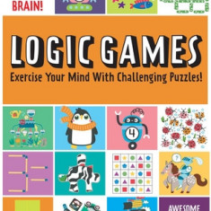 Train Your Brain: Logic Games: Brain Teasers for Kids Math Skills Activity Books for Kids Ages 7+