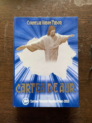 Corneliu Vadim Tudor - Cartea de aur (cu dedicatie) foto