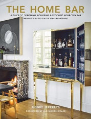 The Home Bar: A Guide to Designing, Equipping &amp;amp; Stocking Your Own Bar foto