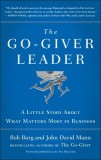 The Go-Giver Leader: A Little Story about What Matters Most in Business