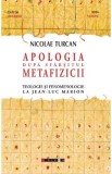 Apologia dupa sfarsitul metafizicii - Nicolae Turcan