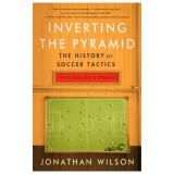 Inverting the Pyramid: The History of Soccer Tactics