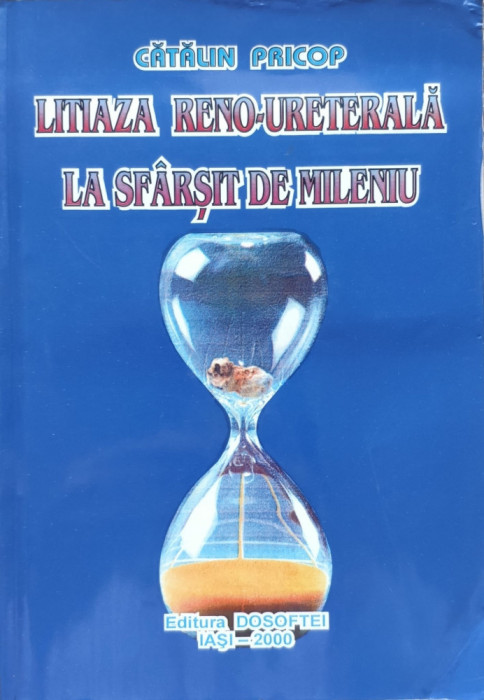 Litiaza Reno-ureterala La Sfarsit De Mileniu - Catalin Pricop ,557175