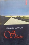 Saludos - Alexandru Ecovoiu, Editura Polirom, 2004, Roman, Beletristica, 196 pagini