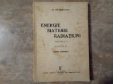 ENERGIE, MATERIE, RADIATIUNI, vol I - DR. CHR. MUSCELEANU, 1938