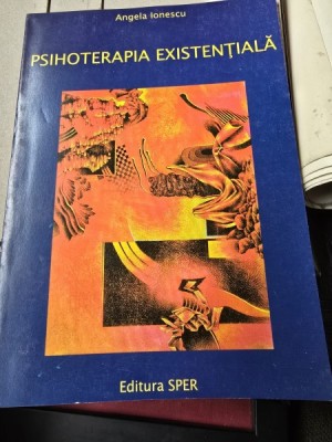 Psihoterapia existentiala - Angela Ionescu foto
