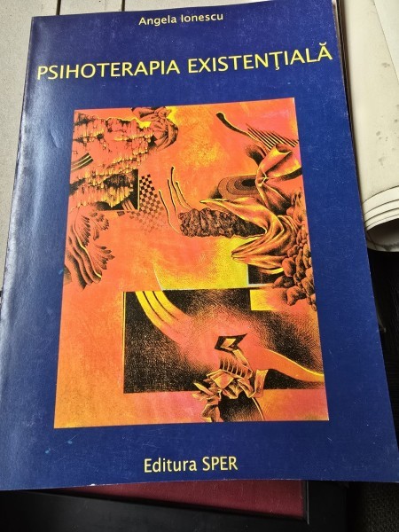 Psihoterapia existentiala - Angela Ionescu