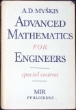 Carte ADVANCED MATHEMATICS FOR ENGINEERS de A.D. MYSKIS, Matematica, 1974, Engleza, Cartonata, 794 pagini