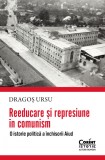Cumpara ieftin Reeducare și represiune &icirc;n comunism. O istorie politică a &icirc;nchisorii Aiud cu autograf, Corint