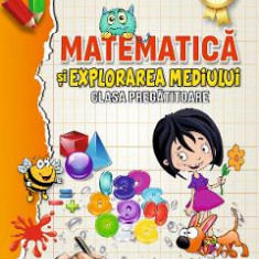 Matematica si explorarea mediului - Clasa pregatitoare - Georgiana Gogoescu