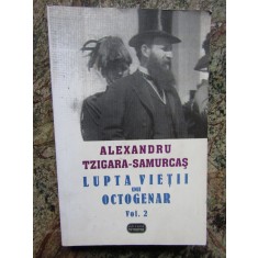 Alexandru Tzigara-Samurcas -Lupta vietii unui octogenar VOL 2